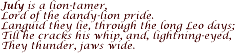 July is a lion-tamer, Lord of the dandy-lion pride…