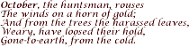 October, the huntsman, rouses The winds on a horn of gold…